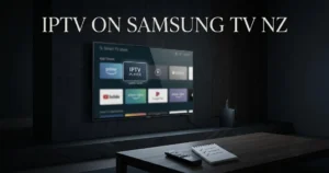 IPTV on Samsung Smart TV NZ: What Actually Works and how to choose the right app